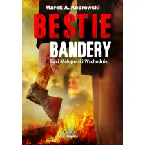 Bestie Bandery. Kaci Ma�opolski Wschodniej
