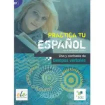 Practica tu espanol. Uso y contraste de... B1