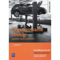 Organizowanie obsugi pojazdw samochodowych. Kwalifikacja M.42.1. Podrcznik do nauki zawodu. Technik pojazdw samochodowych
