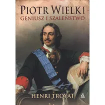 Piotr Wielki. Geniusz i szale�stwo