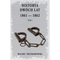 Historya dw�ch lat: 1861-1862. Tom 1