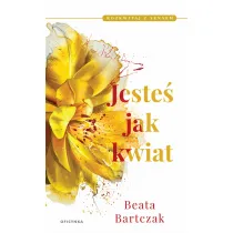 Jeste� jak kwiat. Rozkwitaj z sensem. Tom 1