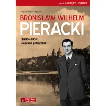Bronis�aw Wilhelm Pieracki (1895-1934). Biografia polityczna