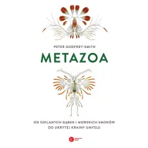 Metazoa. Od szklanych g�bek i morskich smok�w do ukrytej krainy umys�u