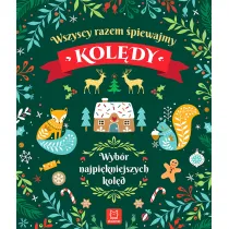 Wszyscy razem �piewamy kol�dy. Wyb�r najpi�kniejszych kol�d