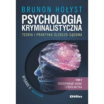 Psychologia kryminalistyczna. Teoria i praktyka �ledczo-s�dowa. Tom 2. Post�powanie karne i profilaktyka