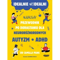 Idealnie nieidealni. Naukowy przewodnik po dorastaniu z autyzmem i nie tylko
