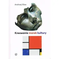 Kreowanie marek kultury Historia, wsp�czesno��, perspektywy