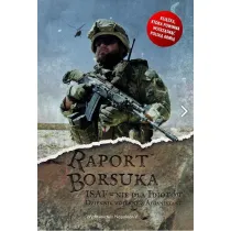 Raport Borsuka. ISAF nie dla idiot�w. Dziennik wojenny z Afganistanu