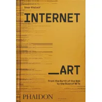Internet_Art. From the Birth of the Web to the Rise of NFTs wer. angielska