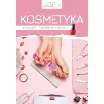 Kosmetyka. Stylizacja i pielgnowanie paznokci