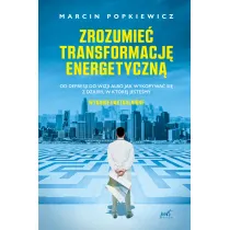 Zrozumie� transformacj� energetyczn�. Od depresji do wizji albo jak wykopywa� si� z dziury, w kt�rej jeste�my