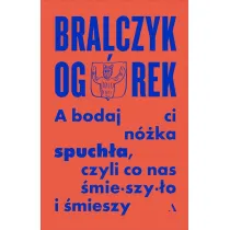 A bodaj Ci n�ka spuch�a, czyli co nas �mieszy�o i �mieszy