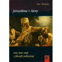 Jerozolima i Ateny oraz inne eseje z filozofii politycznej