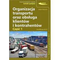 Organizacja transportu oraz obs�uga klient�w i kontrahent�w. Kwalifikacja AU.31. Cz�� 1