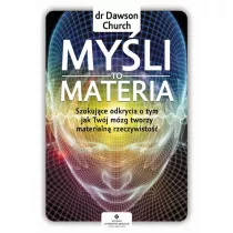 Myli to materia Szokujce odkrycia o tym jak Twj mzg tworzy materialn rzeczywisto