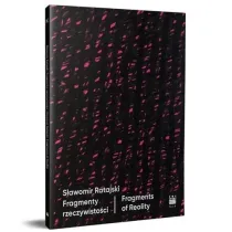 S�awomir Ratajski. Fragmenty rzeczywisto�ci / Fragments of Reality