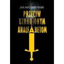 Przeciw uzbrojonym analfabetom. Opowiastki z dwunastu miesi�cy