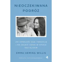 Nieoczekiwana podr�. Jak odnale�� si�� i nadziej� i nie zgubi� siebie w opiece nad bliskim