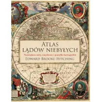 Atlas l�d�w nieby�ych. Najwi�ksze mity, zmy�lenia i pomy�ki kartograf�w