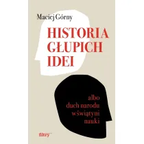 Historia g�upich idei albo duch narodu w �wi�tyni nauki
