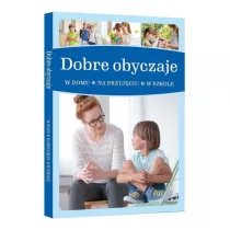 Dobre obyczaje. W domu, na przyjciu, w szkole