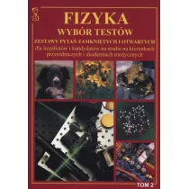 Fizyka. Wyb�r test�w. Zestawy pyta� zamkni�tych i otwartych dla licealist�w i kandydat�w na studia