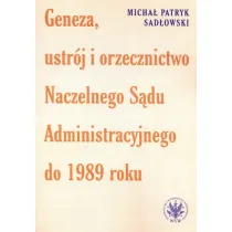 Geneza, ustr�j i orzecznictwo Naczelnego S�du Administracyjnego do 1989 roku