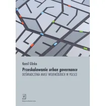 Przeskalowanie urban governance. Do�wiadczenia miast wojew�dzkich w Polsce