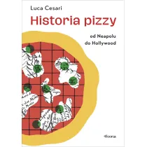 Historia pizzy. Od Neapolu do Hollywood