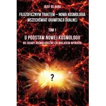 Filozoficznym traktem &ndash; Nowa Kosmologia. Wszech�wiat grawitacji dualnej. Tom 1