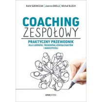Coaching zespo�owy. Praktyczny przewodnik dla lider�w, trener�w, konsultant�w i nauczycieli