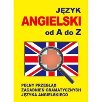 J�zyk angielski od A do Z. Pe�ny przegl�d zagadnie� gramatycznych j�zyka angielskiego