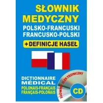 S�ownik medyczny polsko-francuski francusko-polski + definicje hase� + CD (s�ownik elektroniczny)
