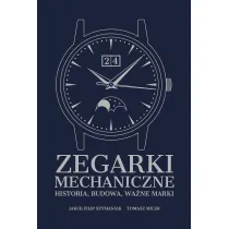 Zegarki mechaniczne. Historia, budowa, wane marki