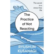 The Practice of Not Reacting