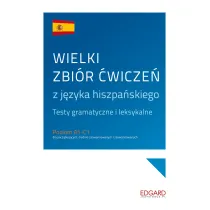 Wielki zbi�r �wicze� z j�zyka hiszpa�skiego. Testy gramatyczne i leksykalne. Poziom A1-C1