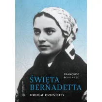 �wi�ta Bernadetta. Droga prostoty