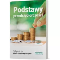 Podstawy przedsibiorczoci 1. Podrcznik. Cz 2. Szkoa branowa I stopnia