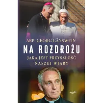 Na rozdro�u. Jaka jest przysz�o�� naszej wiary