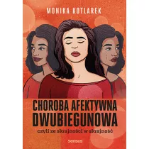 Choroba afektywna dwubiegunowa czyli ze skrajnoci w skrajno