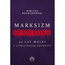 Marksizm kulturowy. 50 lat walki z cywilizacj� Zachodu