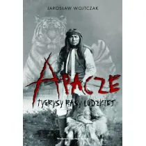 Apacze. Tygrysy rasy ludzkiej TW