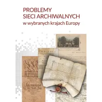 Problemy sieci archiwalnych w wybranych krajach Europy