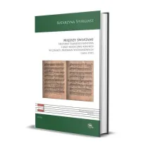 Mi�dzy �wiatami. Historia �l�skiego kantora i jego muzycznej kolekcji w czasach przemian wyznaniowych (1654-1707)