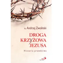 Droga Krzy�owa Jezusa. Historia prawdziwa
