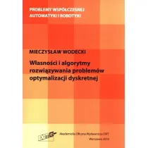 W�asno�ci i algorytmy rozwi�zywania problem�w optymalizacji dyskretnej