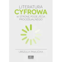 Literatura cyfrowa. W stron� podej�cia procesualnego