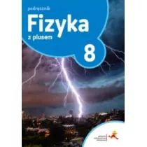 Fizyka z plusem 8. Podrcznik. Szkoa podstawowa