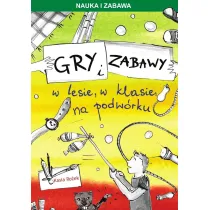 Gry i zabawy w lesie, w klasie, na podw�rku